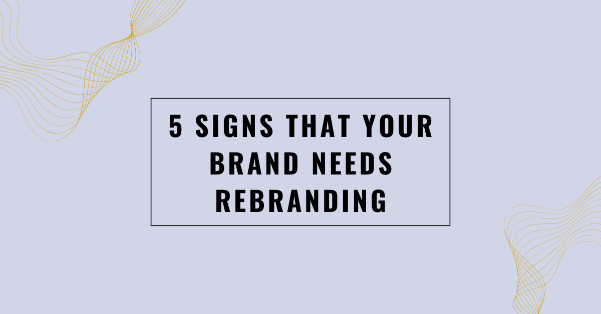 5 signs that your brand needs rebranding