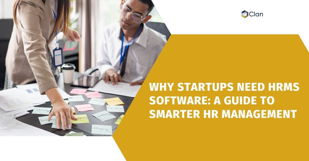 Why Startups Need HRMS Software: A Guide to Smarter HR Management